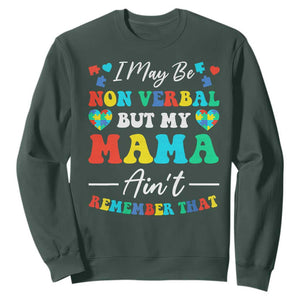 Autism Mom Sweatshirt I May Be Non Verbal But My Mama Ain't Remember That TS10 Dark Forest Green Print Your Wear