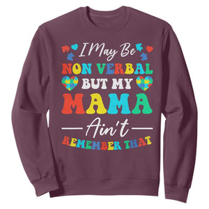 Autism Mom Sweatshirt I May Be Non Verbal But My Mama Ain't Remember That TS10 Maroon Print Your Wear