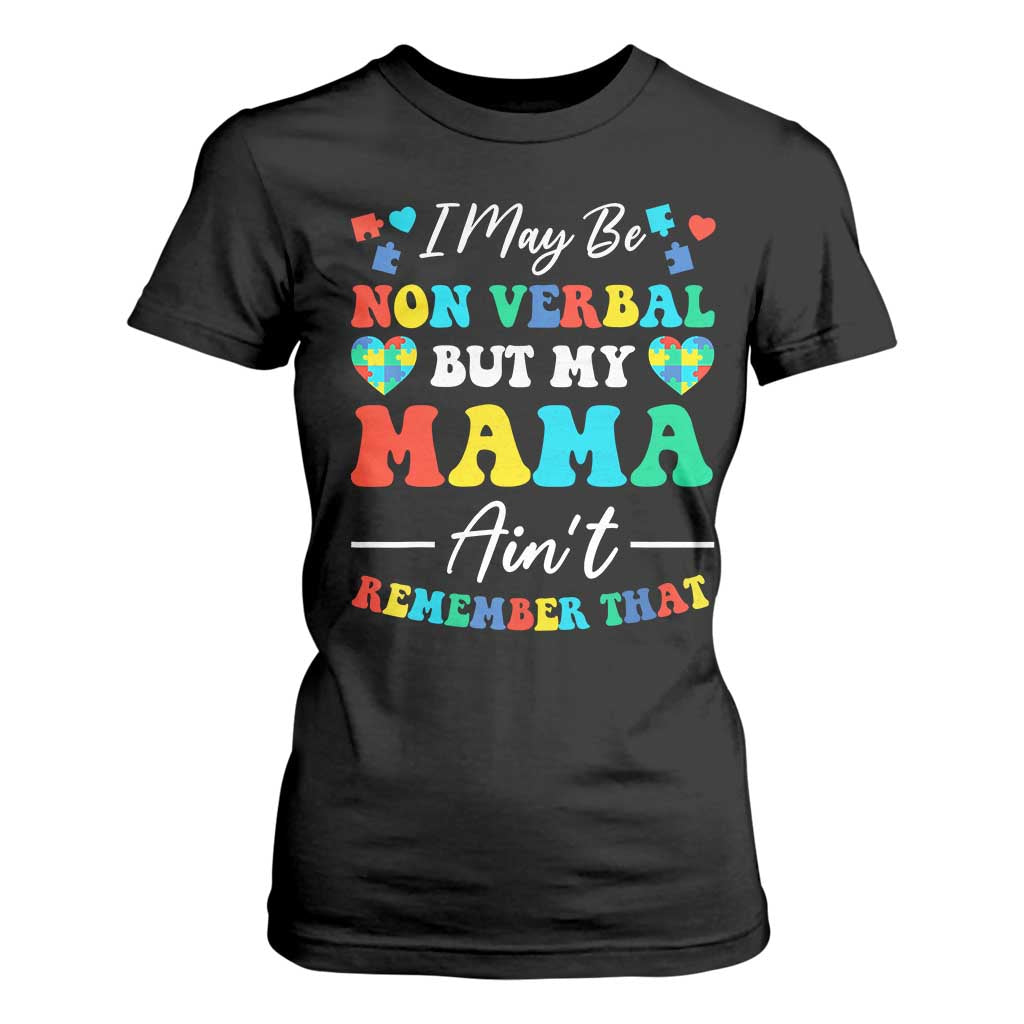 Autism Mom T Shirt For Women I May Be Non Verbal But My Mama Ain't Remember That TS10 Black Print Your Wear