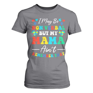 Autism Mom T Shirt For Women I May Be Non Verbal But My Mama Ain't Remember That TS10 Charcoal Print Your Wear