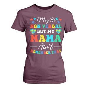 Autism Mom T Shirt For Women I May Be Non Verbal But My Mama Ain't Remember That TS10 Maroon Print Your Wear