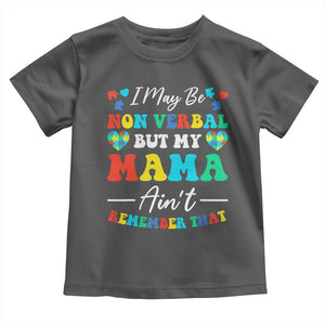 Autism Mom Toddler T Shirt I May Be Non Verbal But My Mama Ain't Remember That TS10 Dark Heather Print Your Wear