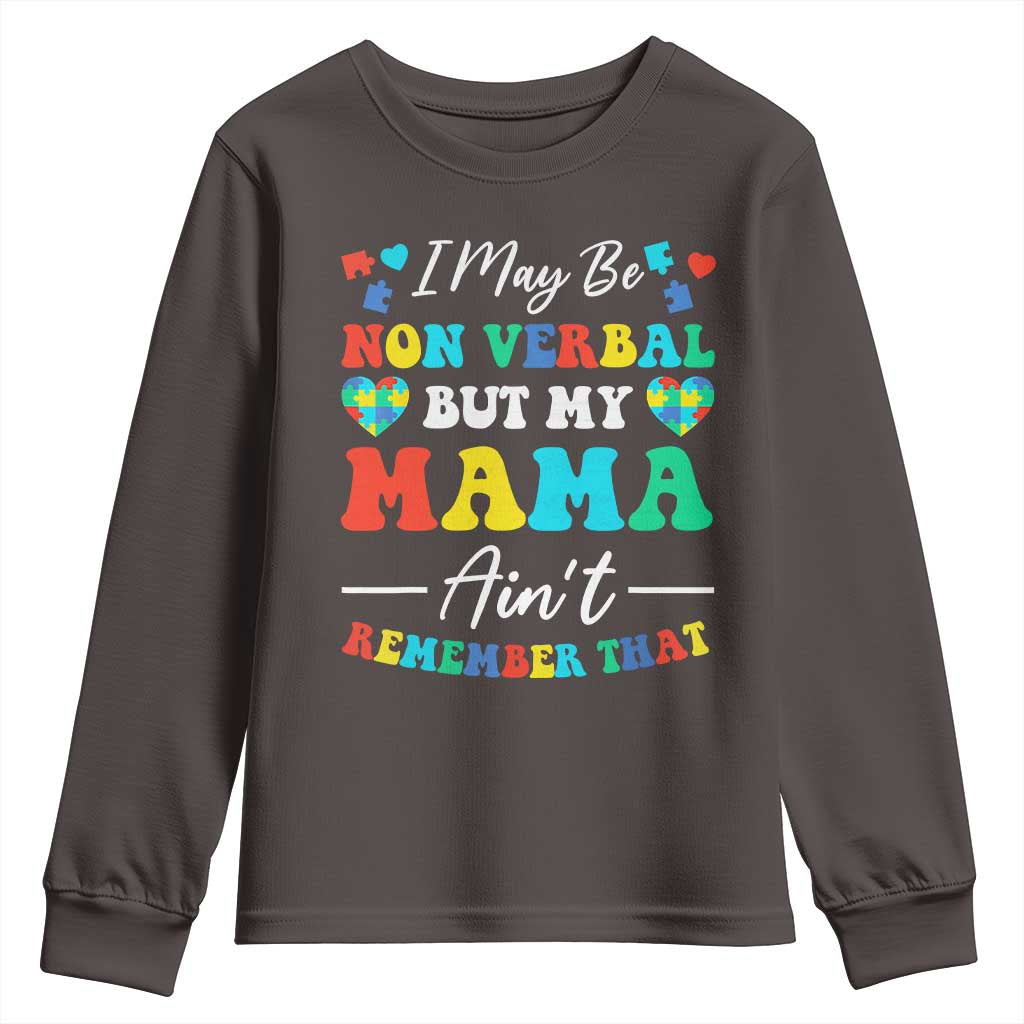 Autism Mom Youth Sweatshirt I May Be Non Verbal But My Mama Ain't Remember That TS10 Dark Chocolate Print Your Wear