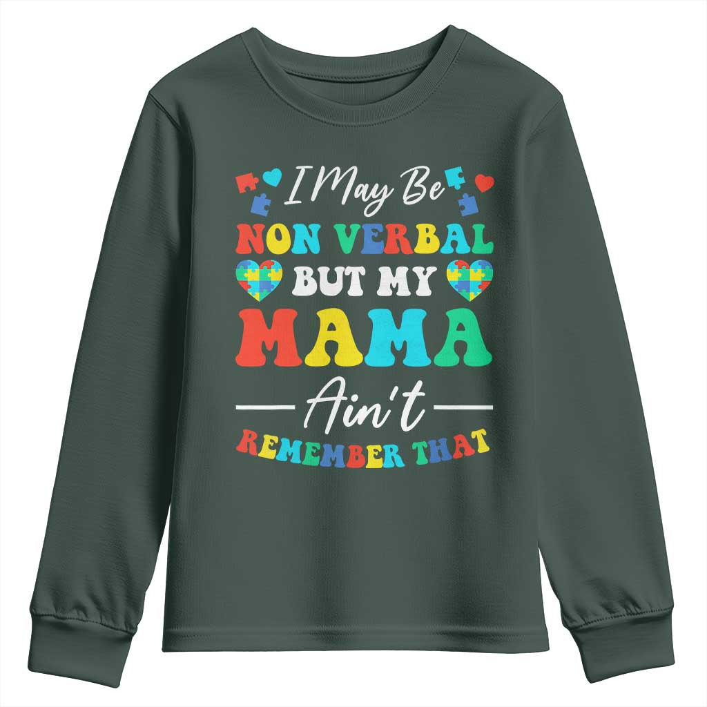 Autism Mom Youth Sweatshirt I May Be Non Verbal But My Mama Ain't Remember That TS10 Dark Forest Green Print Your Wear