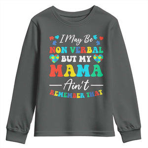 Autism Mom Youth Sweatshirt I May Be Non Verbal But My Mama Ain't Remember That TS10 Dark Heather Print Your Wear