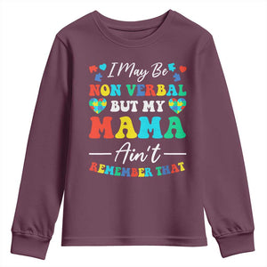 Autism Mom Youth Sweatshirt I May Be Non Verbal But My Mama Ain't Remember That TS10 Maroon Print Your Wear