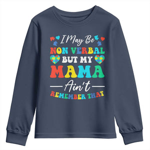 Autism Mom Youth Sweatshirt I May Be Non Verbal But My Mama Ain't Remember That TS10 Navy Print Your Wear