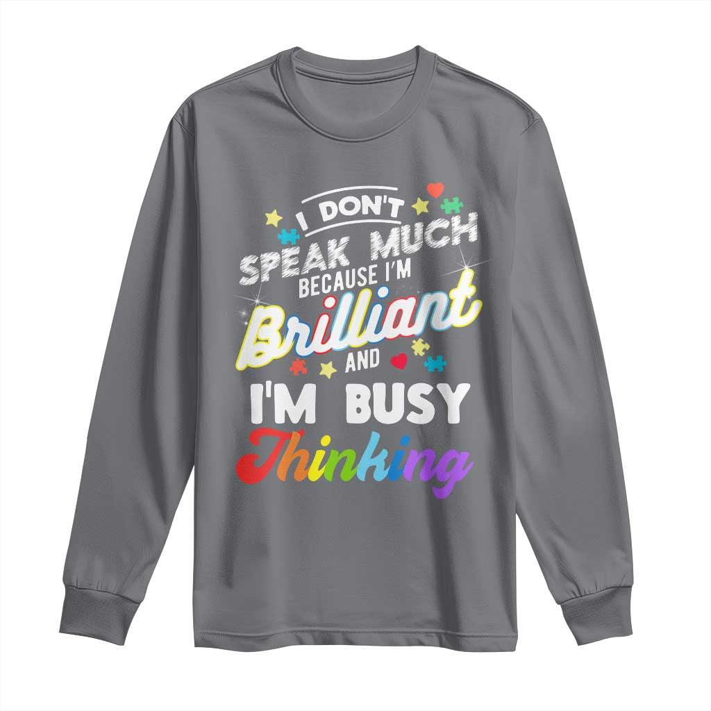 Autism Awareness Long Sleeve Shirt I Dont Speak Much Brilliant ASD Autistic Pride TS10 Charcoal Print Your Wear