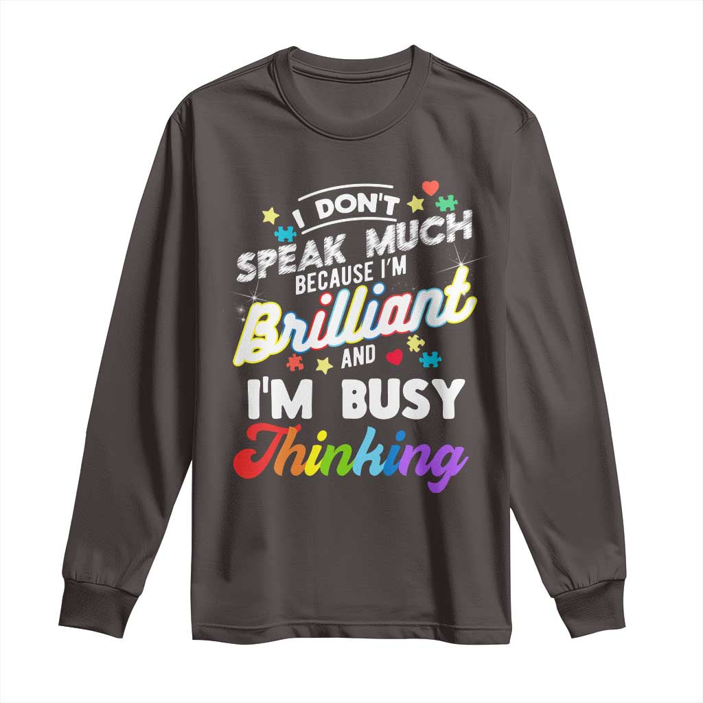 Autism Awareness Long Sleeve Shirt I Dont Speak Much Brilliant ASD Autistic Pride TS10 Dark Chocolate Print Your Wear