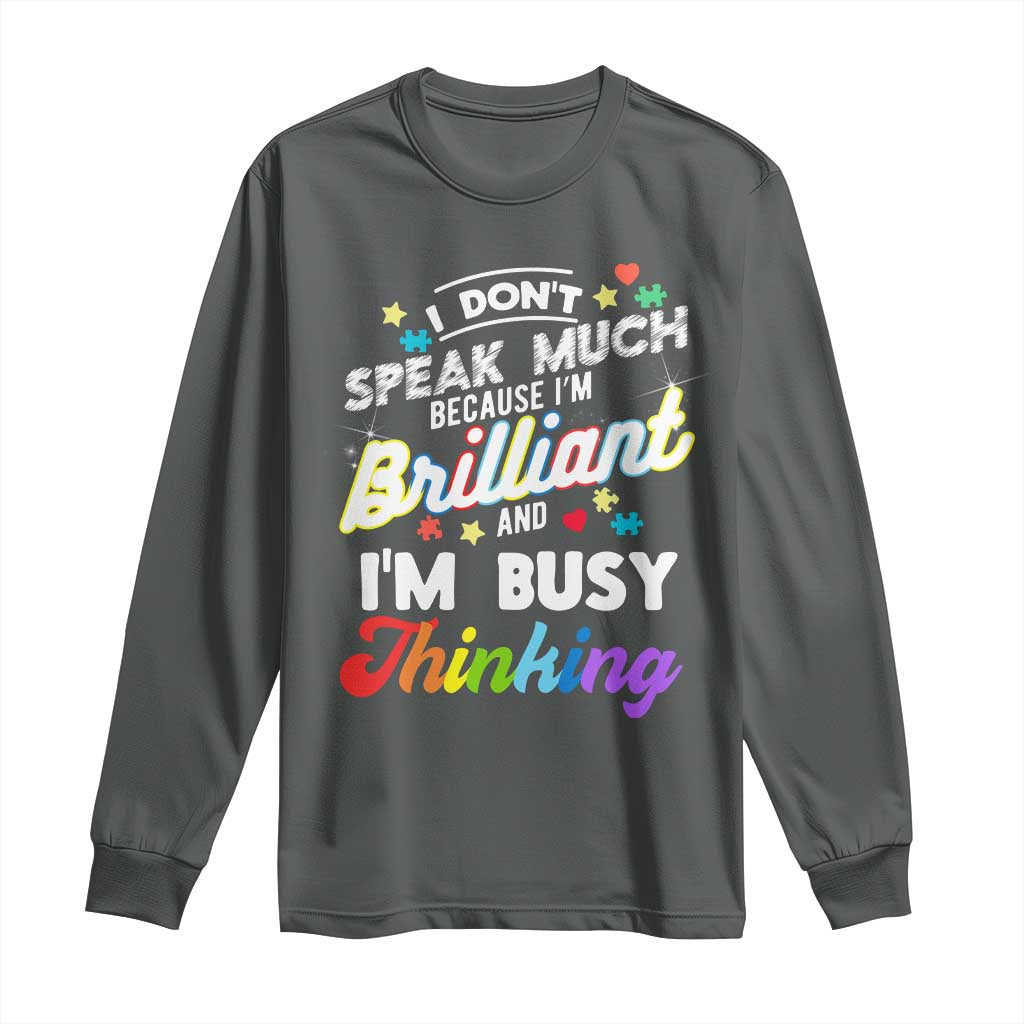 Autism Awareness Long Sleeve Shirt I Dont Speak Much Brilliant ASD Autistic Pride TS10 Dark Heather Print Your Wear