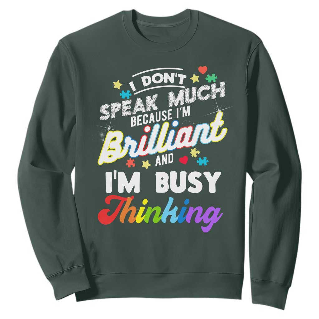 Autism Awareness Sweatshirt I Dont Speak Much Brilliant ASD Autistic Pride TS10 Dark Forest Green Print Your Wear
