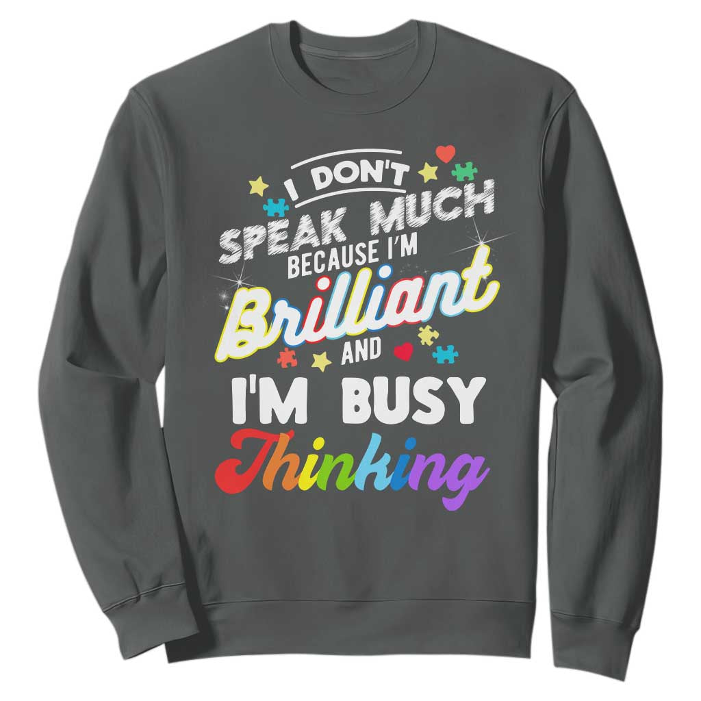Autism Awareness Sweatshirt I Dont Speak Much Brilliant ASD Autistic Pride TS10 Dark Heather Print Your Wear
