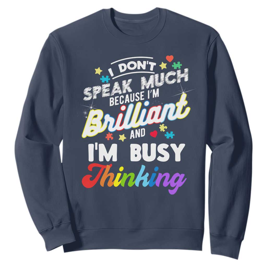Autism Awareness Sweatshirt I Dont Speak Much Brilliant ASD Autistic Pride TS10 Navy Print Your Wear