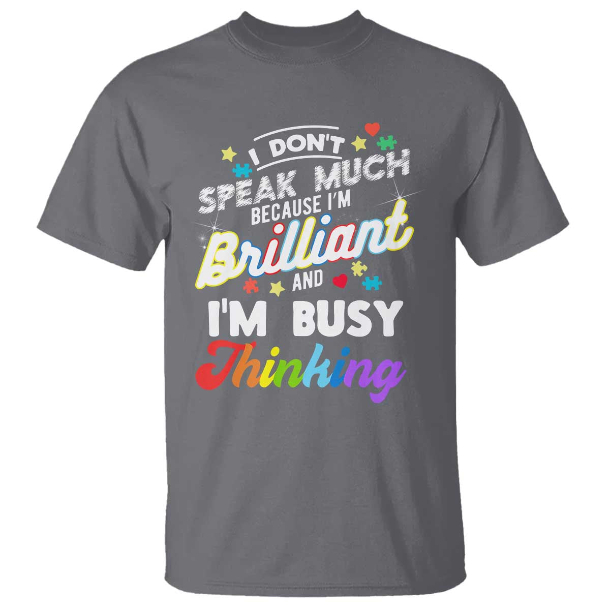 Autism Awareness T Shirt I Dont Speak Much Brilliant ASD Autistic Pride TS10 Charcoal Print Your Wear