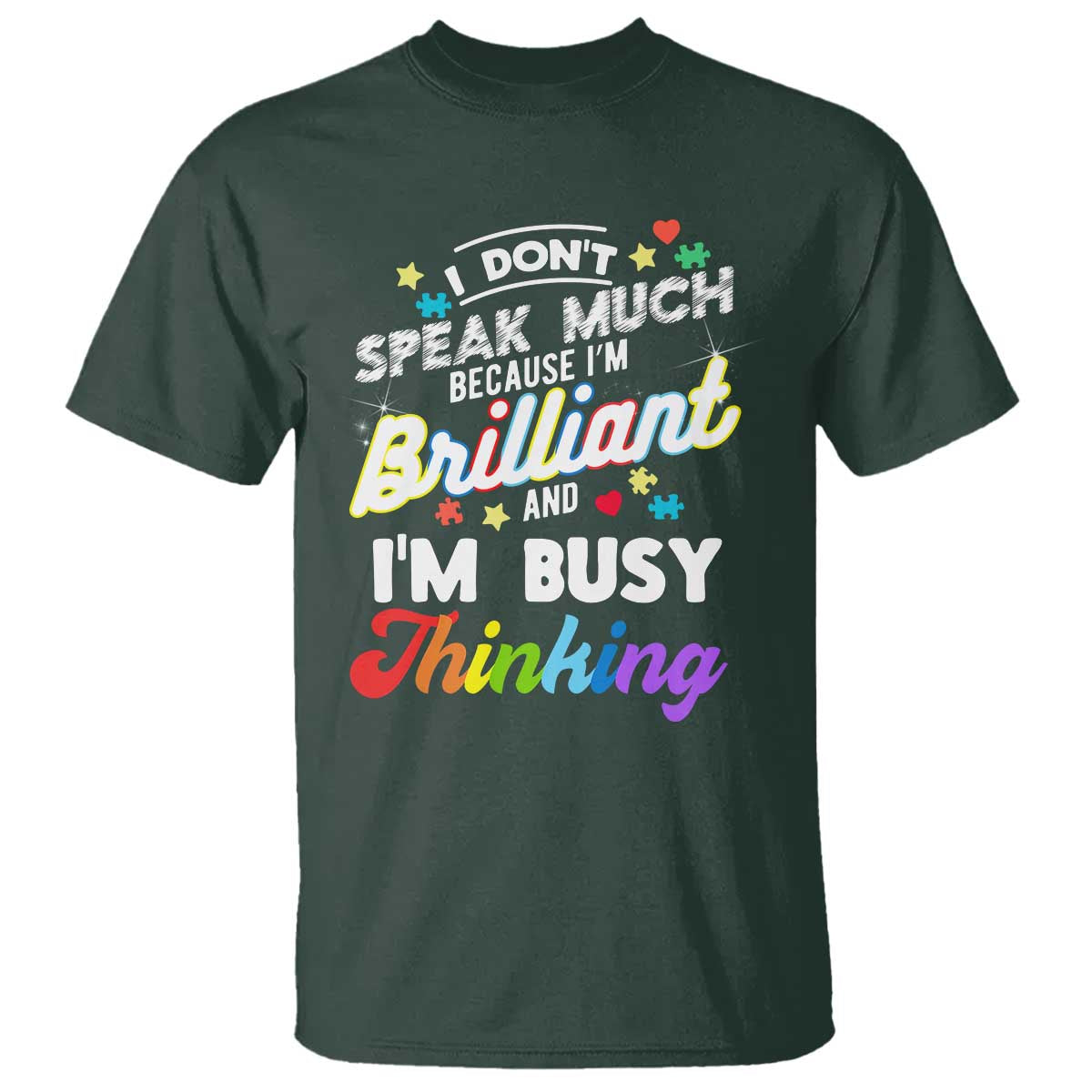 Autism Awareness T Shirt I Dont Speak Much Brilliant ASD Autistic Pride TS10 Dark Forest Green Print Your Wear