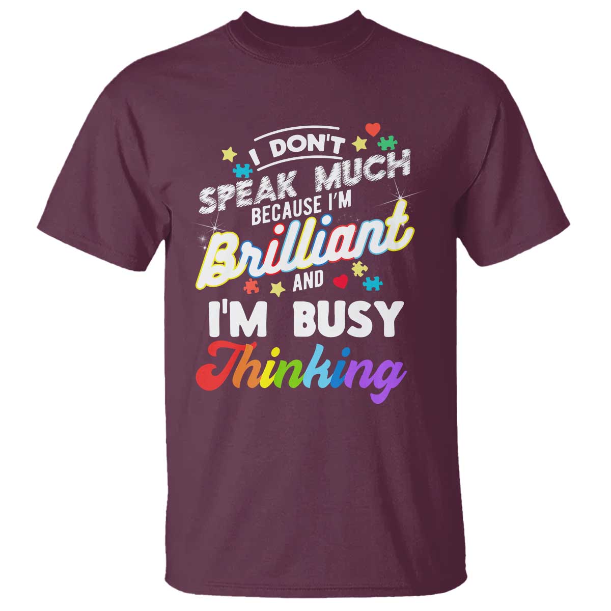 Autism Awareness T Shirt I Dont Speak Much Brilliant ASD Autistic Pride TS10 Maroon Print Your Wear