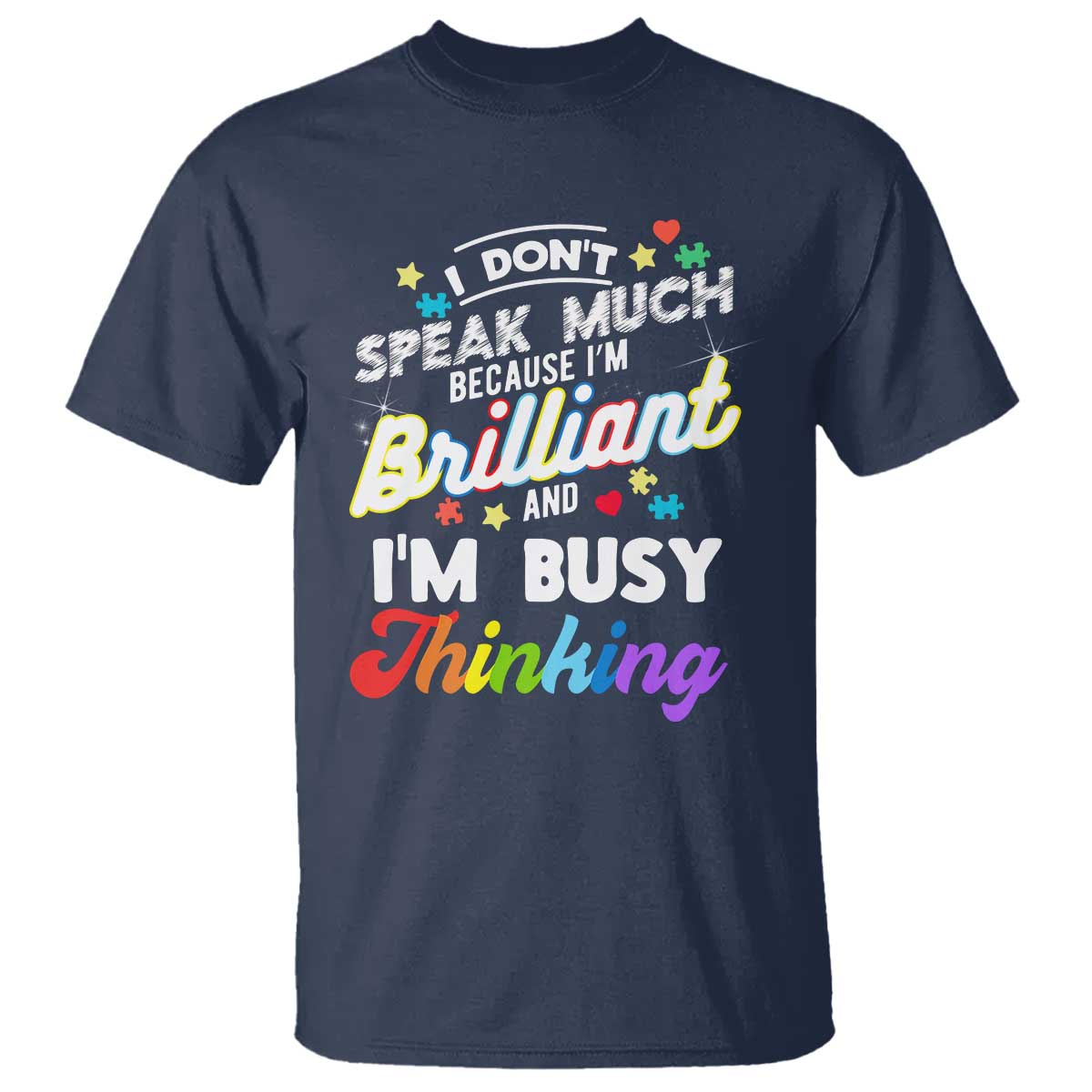 Autism Awareness T Shirt I Dont Speak Much Brilliant ASD Autistic Pride TS10 Navy Print Your Wear