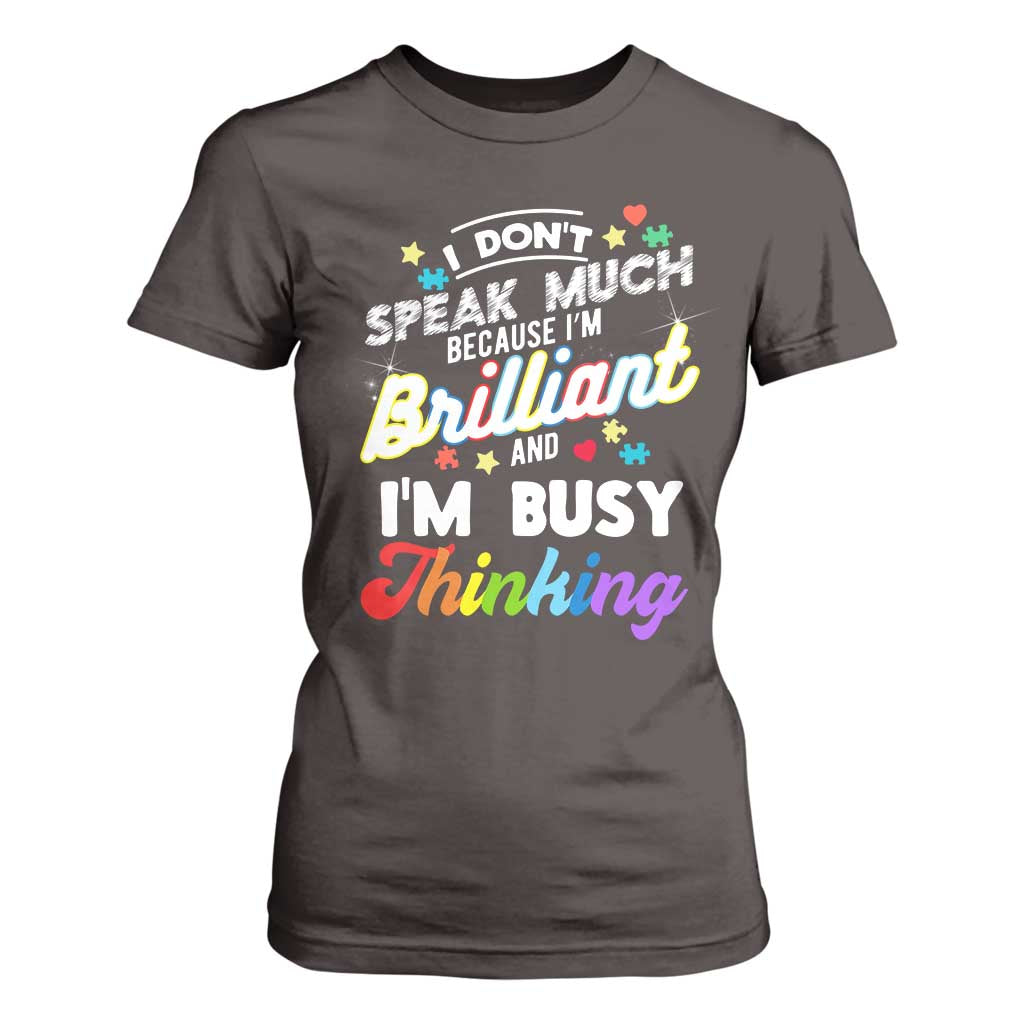 Autism Awareness T Shirt For Women I Dont Speak Much Brilliant ASD Autistic Pride TS10 Dark Chocolate Print Your Wear