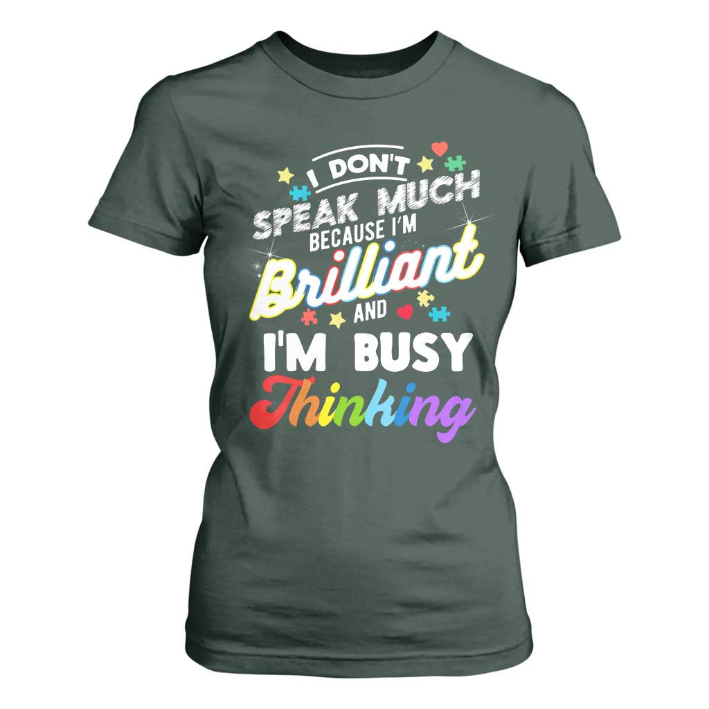 Autism Awareness T Shirt For Women I Dont Speak Much Brilliant ASD Autistic Pride TS10 Dark Forest Green Print Your Wear