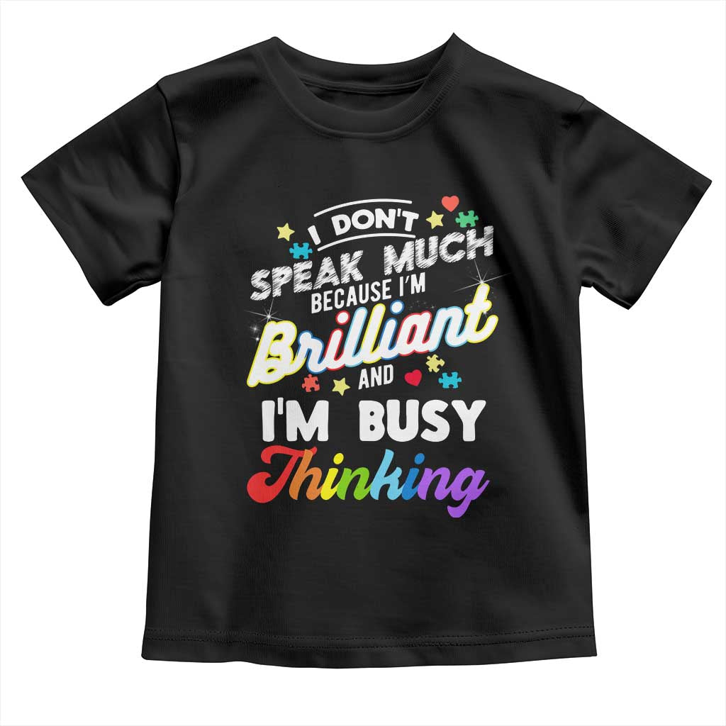 Autism Awareness Toddler T Shirt I Dont Speak Much Brilliant ASD Autistic Pride TS10 Black Print Your Wear