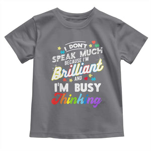 Autism Awareness Toddler T Shirt I Dont Speak Much Brilliant ASD Autistic Pride TS10 Charcoal Print Your Wear