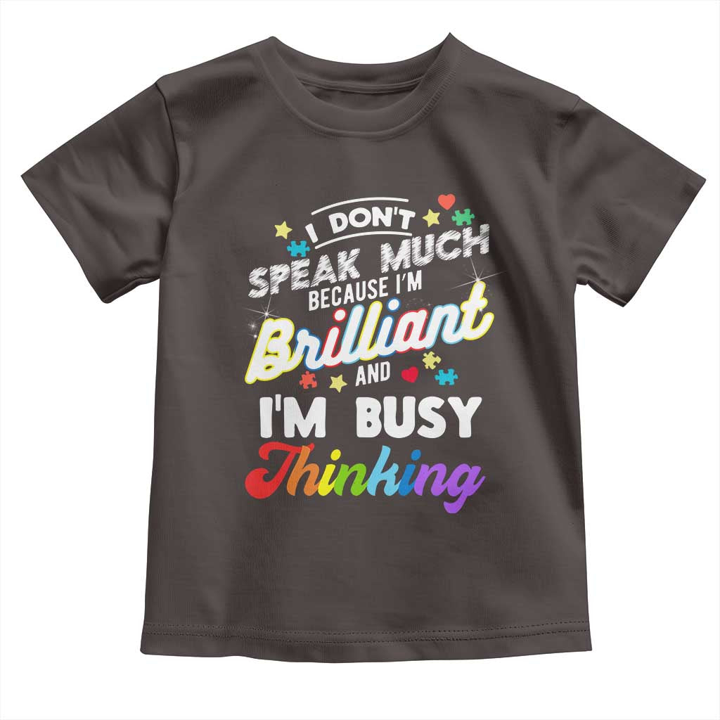 Autism Awareness Toddler T Shirt I Dont Speak Much Brilliant ASD Autistic Pride TS10 Dark Chocolate Print Your Wear