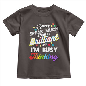 Autism Awareness Toddler T Shirt I Dont Speak Much Brilliant ASD Autistic Pride TS10 Dark Chocolate Print Your Wear