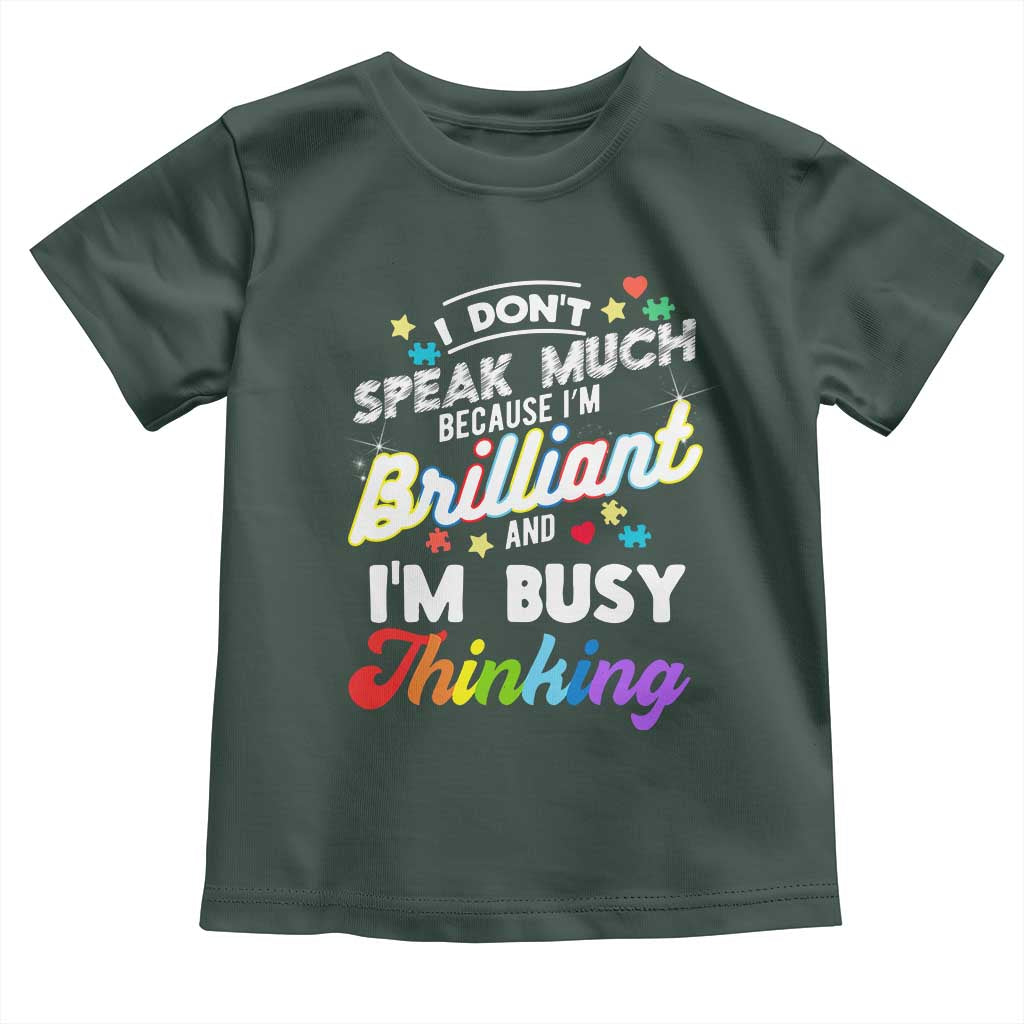 Autism Awareness Toddler T Shirt I Dont Speak Much Brilliant ASD Autistic Pride TS10 Dark Forest Green Print Your Wear