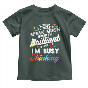 Autism Awareness Toddler T Shirt I Dont Speak Much Brilliant ASD Autistic Pride TS10 Dark Forest Green Print Your Wear