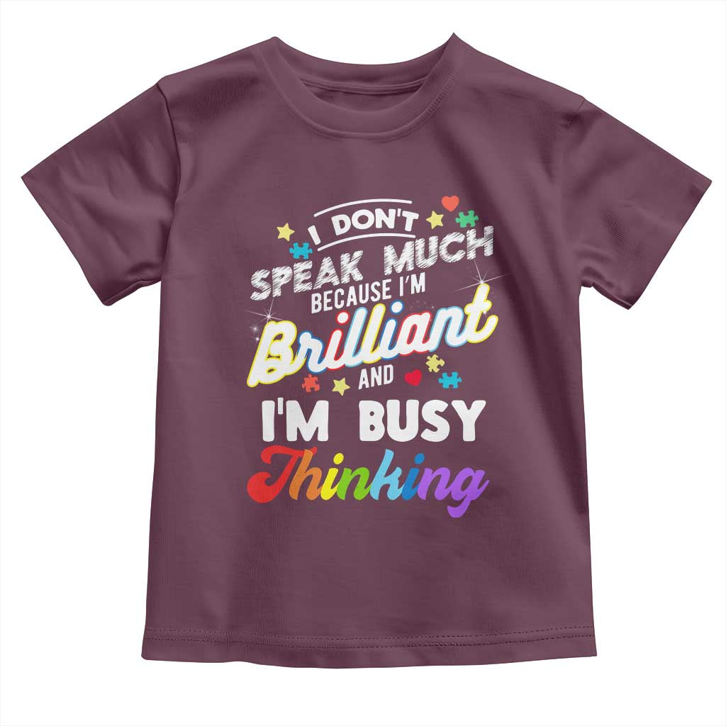 Autism Awareness Toddler T Shirt I Dont Speak Much Brilliant ASD Autistic Pride TS10 Maroon Print Your Wear