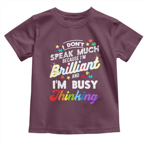 Autism Awareness Toddler T Shirt I Dont Speak Much Brilliant ASD Autistic Pride TS10 Maroon Print Your Wear