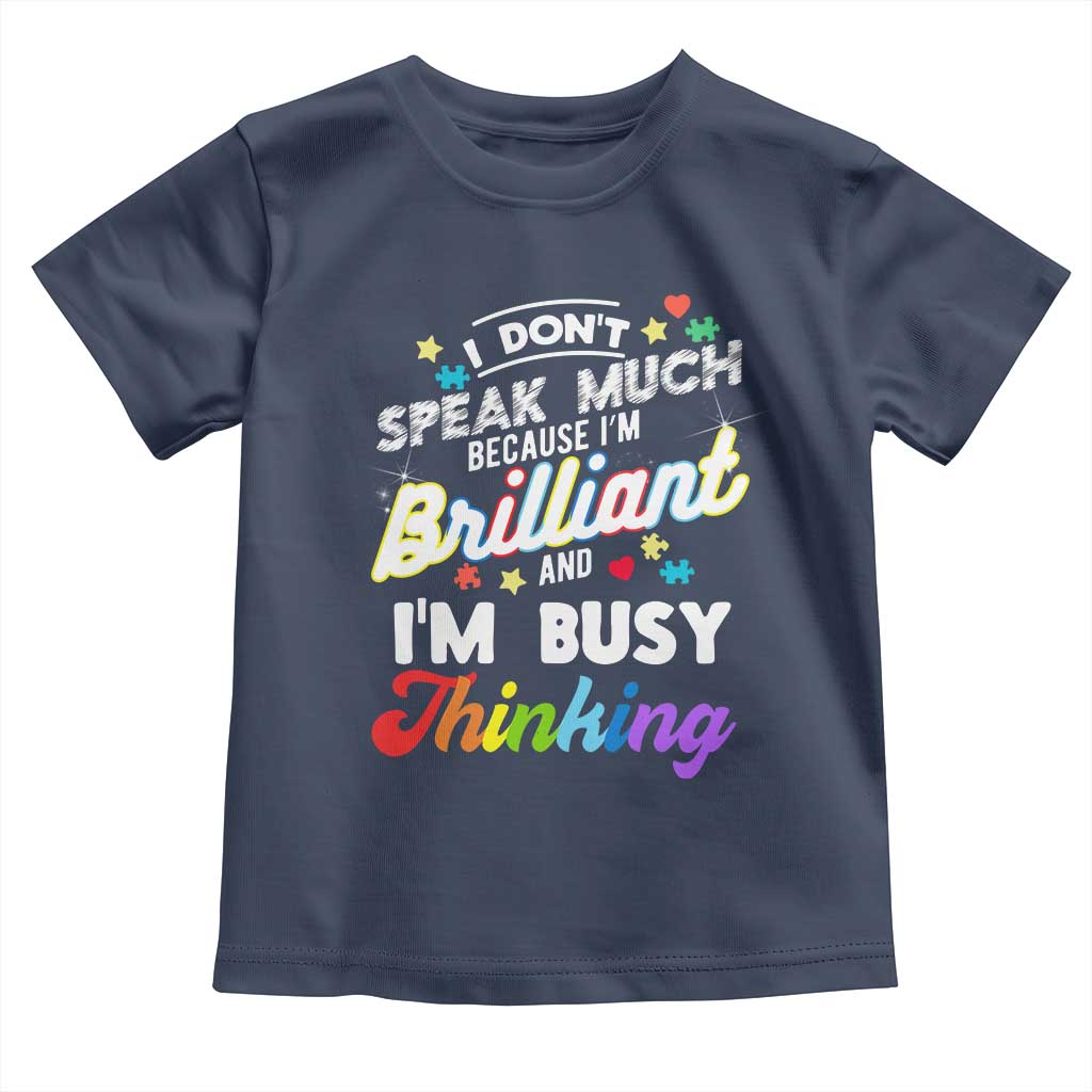 Autism Awareness Toddler T Shirt I Dont Speak Much Brilliant ASD Autistic Pride TS10 Navy Print Your Wear