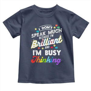 Autism Awareness Toddler T Shirt I Dont Speak Much Brilliant ASD Autistic Pride TS10 Navy Print Your Wear