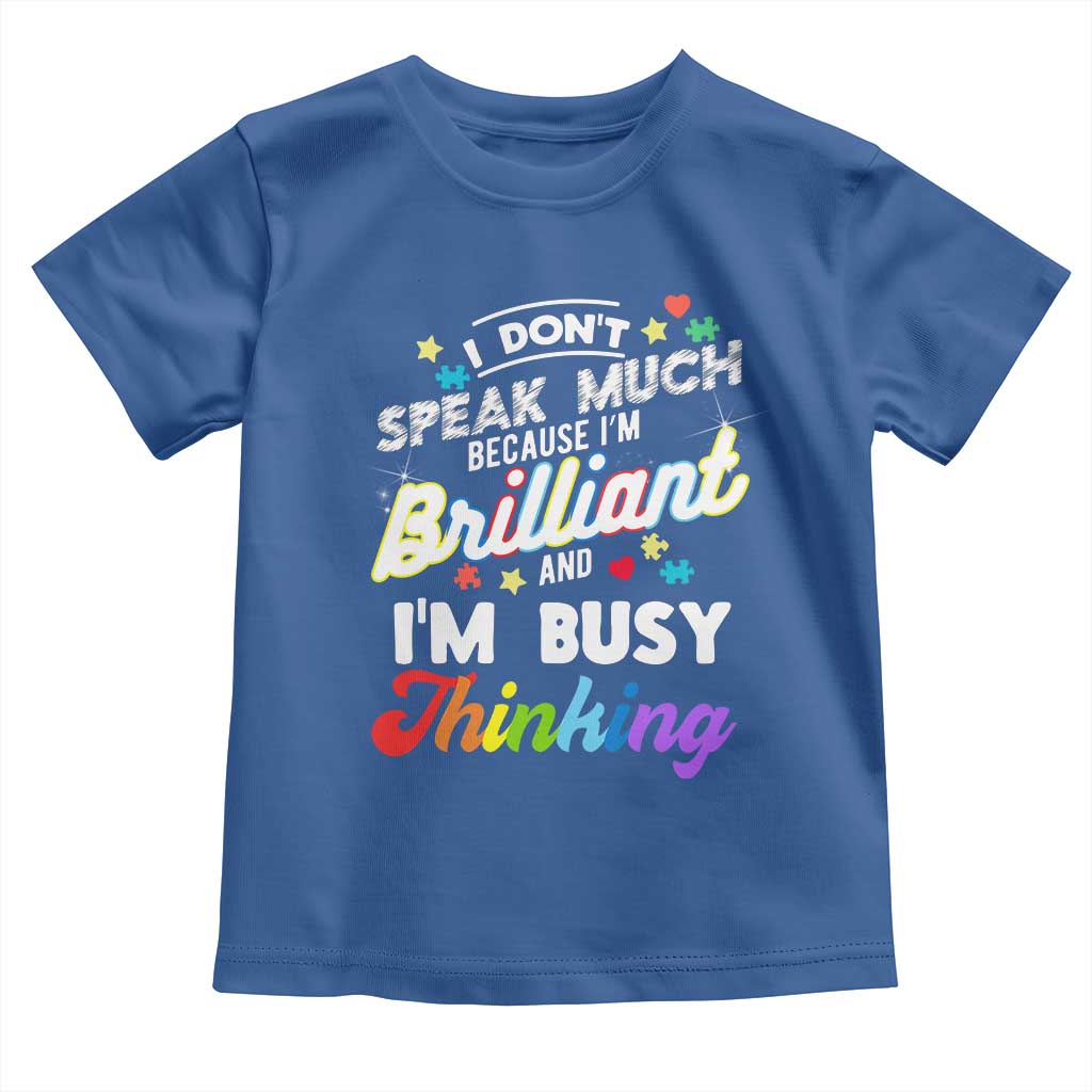 Autism Awareness Toddler T Shirt I Dont Speak Much Brilliant ASD Autistic Pride TS10 Royal Blue Print Your Wear