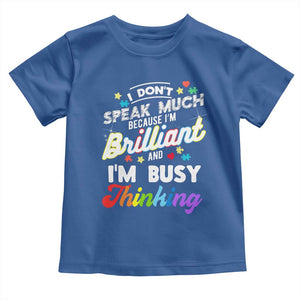 Autism Awareness Toddler T Shirt I Dont Speak Much Brilliant ASD Autistic Pride TS10 Royal Blue Print Your Wear