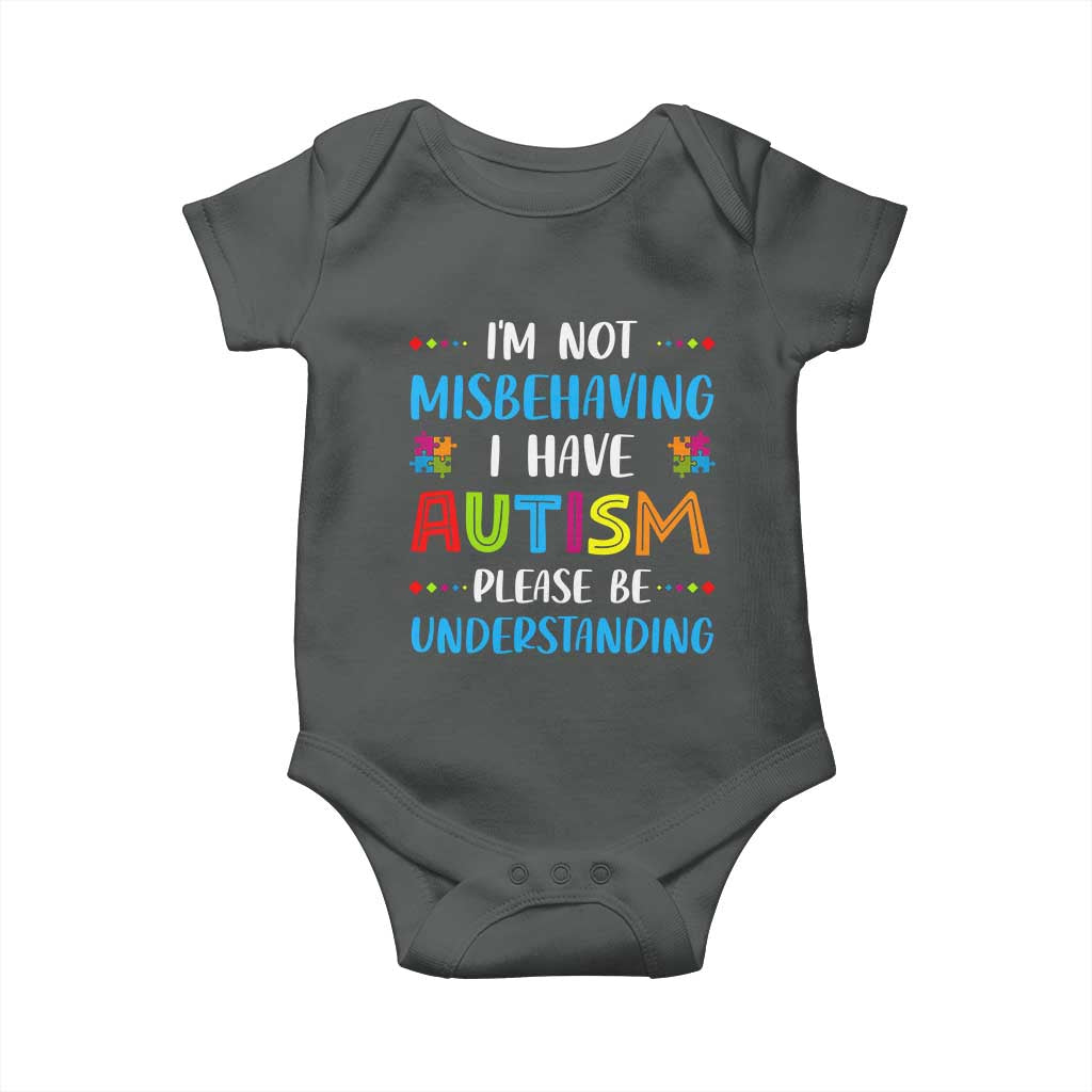 Autism Awareness Baby Onesie I'm Not Misbehaving I Have Autism TS10 Dark Heather Print Your Wear