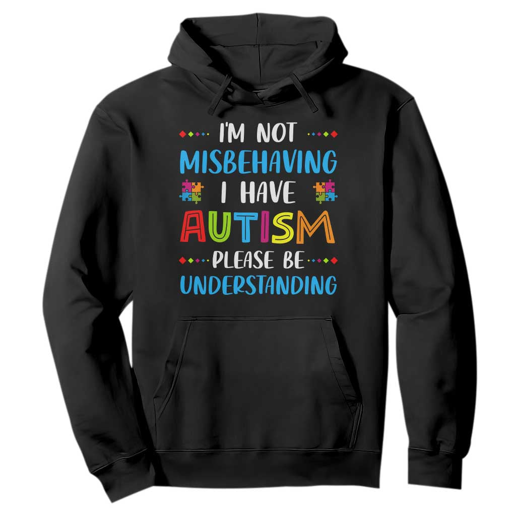 Autism Awareness Hoodie I'm Not Misbehaving I Have Autism TS10 Black Print Your Wear