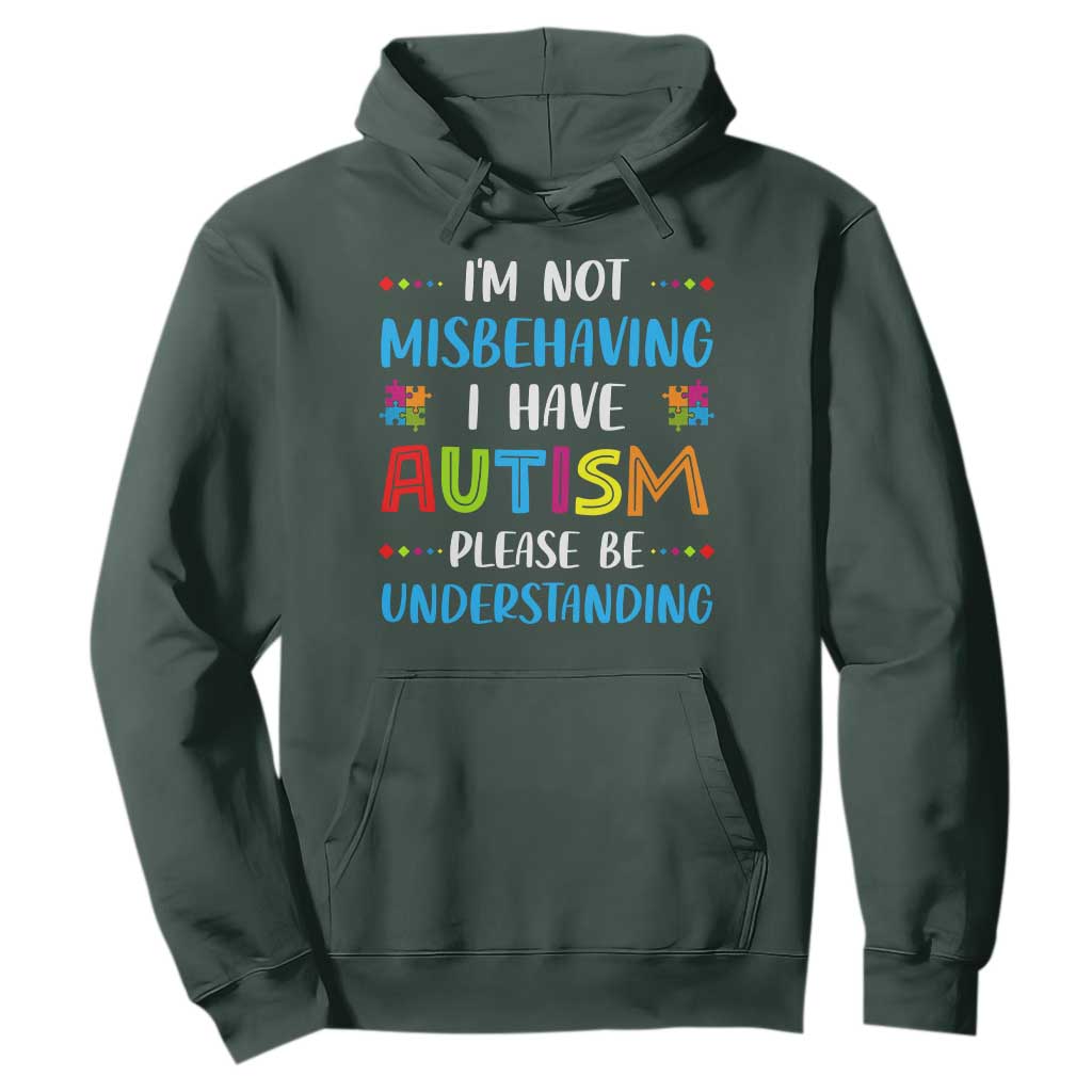 Autism Awareness Hoodie I'm Not Misbehaving I Have Autism TS10 Dark Forest Green Print Your Wear