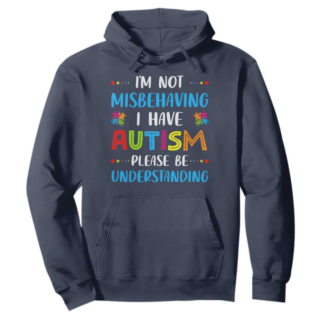 Autism Awareness Hoodie I'm Not Misbehaving I Have Autism TS10 Navy Print Your Wear
