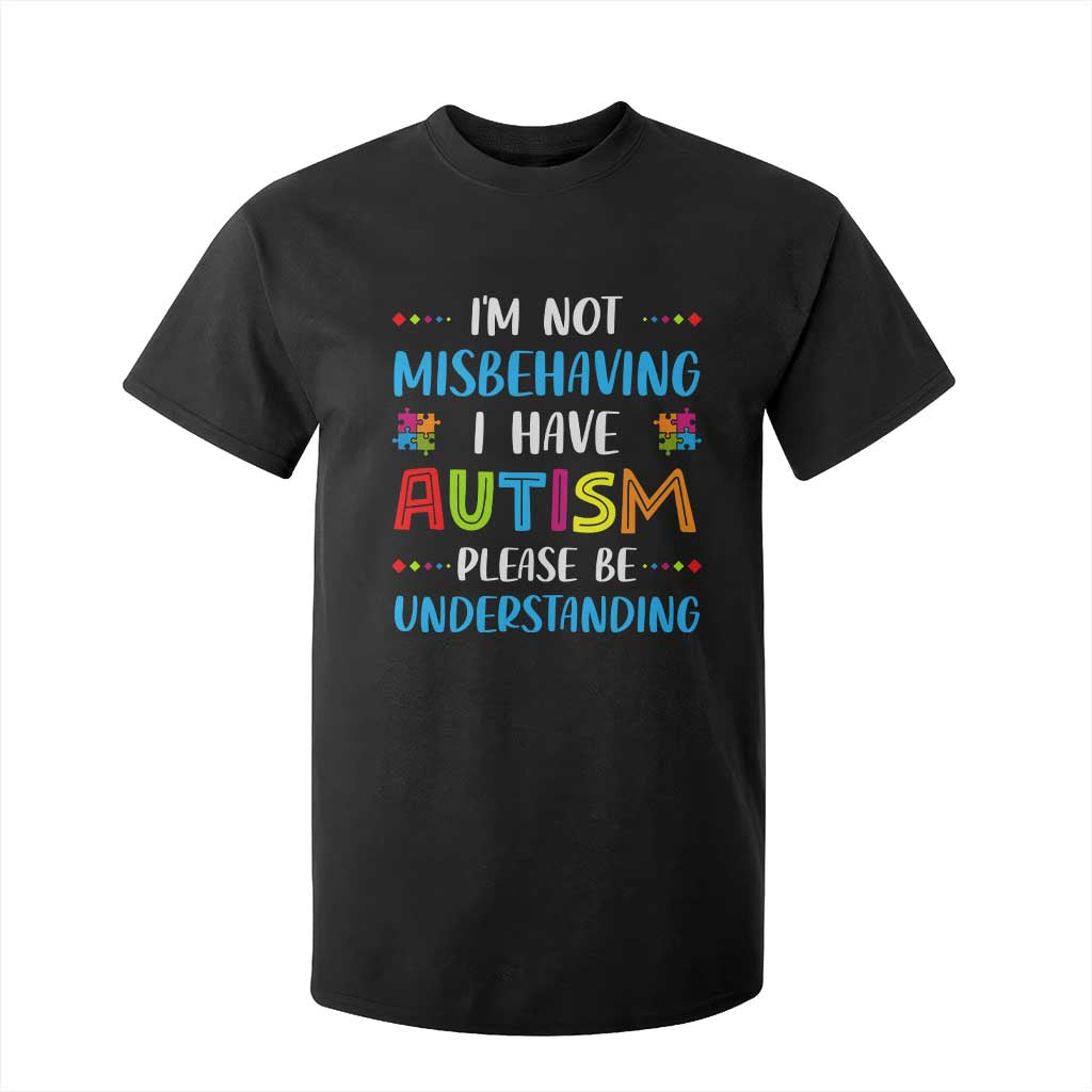 Autism Awareness T Shirt For Kid I'm Not Misbehaving I Have Autism TS10 Black Print Your Wear
