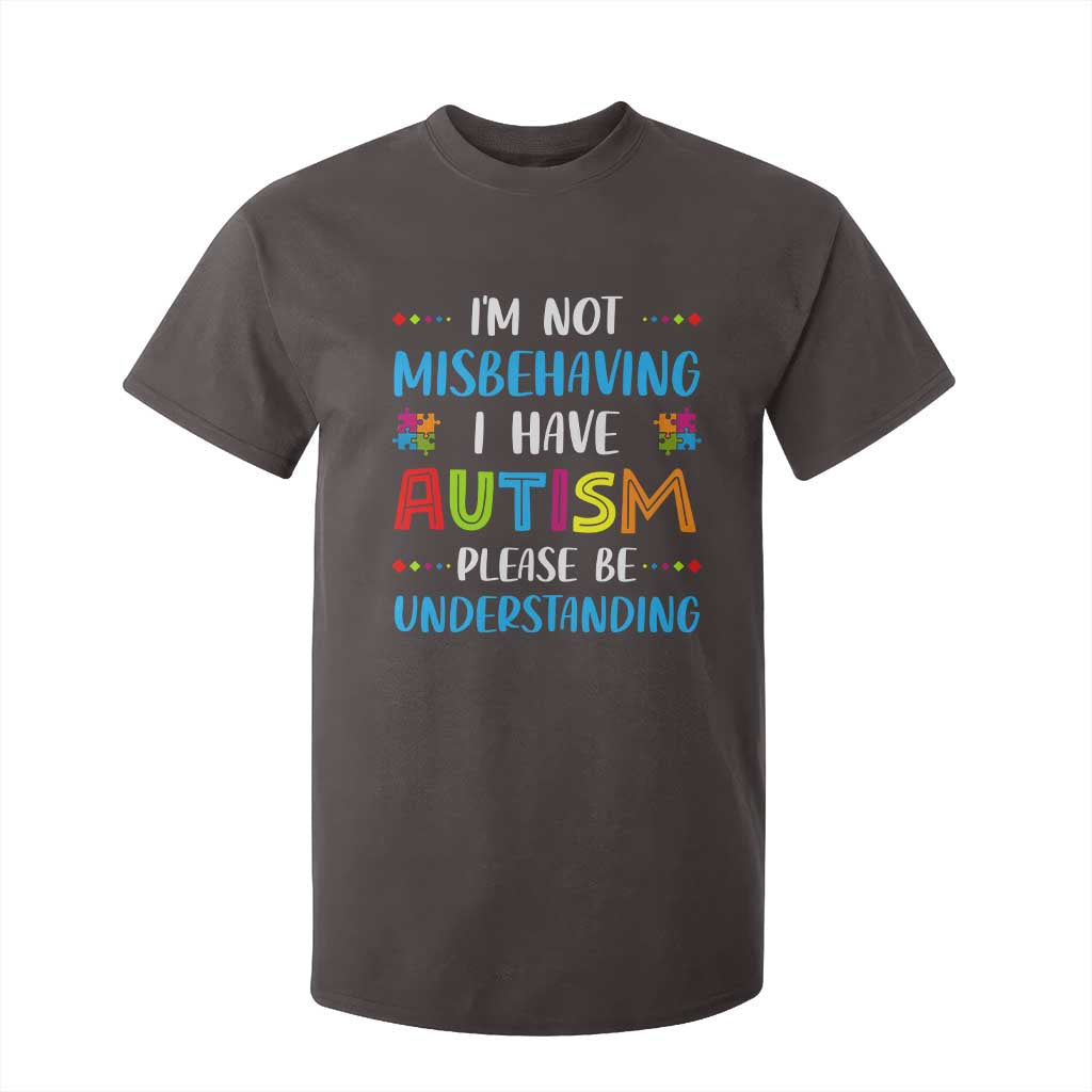 Autism Awareness T Shirt For Kid I'm Not Misbehaving I Have Autism TS10 Dark Chocolate Print Your Wear