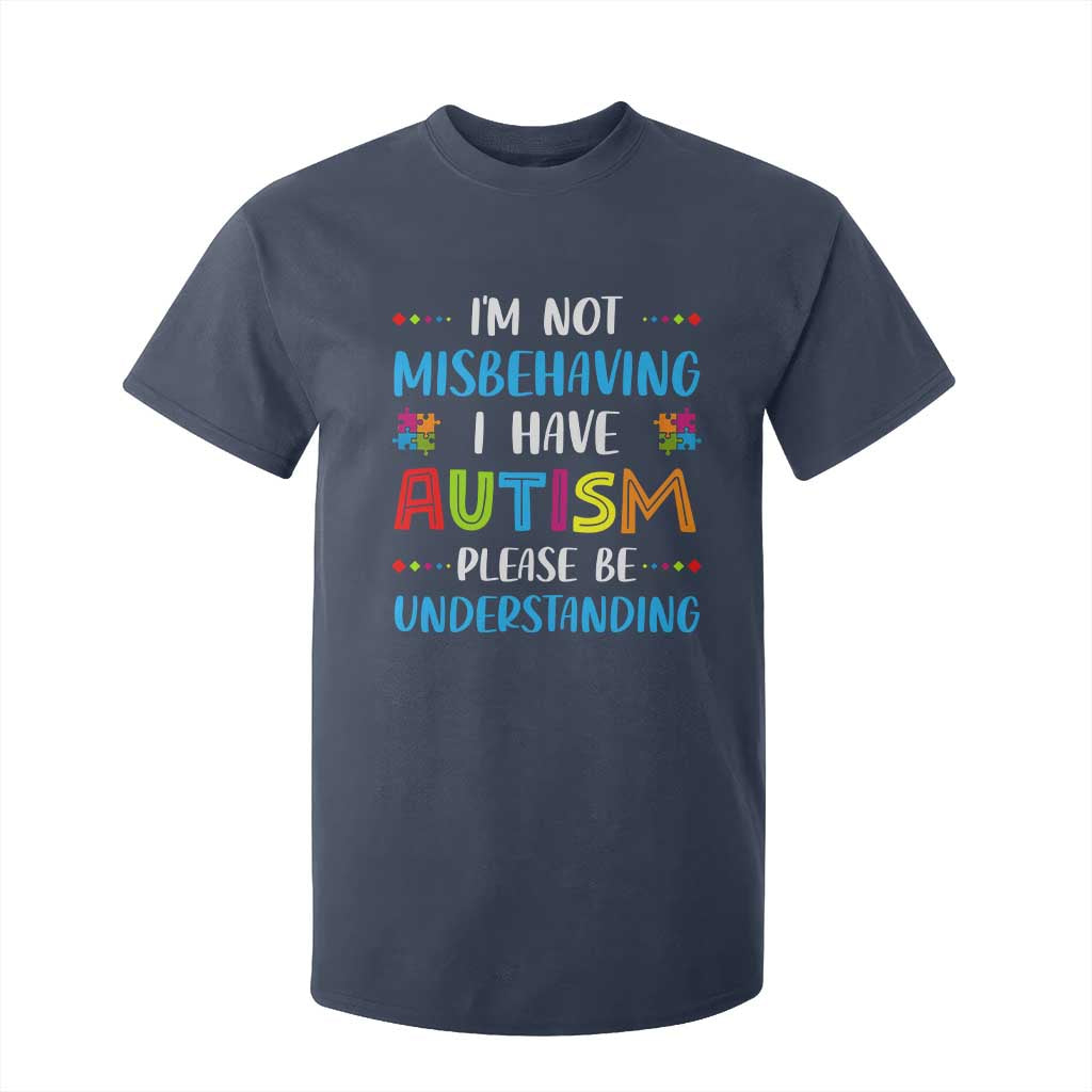 Autism Awareness T Shirt For Kid I'm Not Misbehaving I Have Autism TS10 Navy Print Your Wear