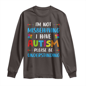 Autism Awareness Long Sleeve Shirt I'm Not Misbehaving I Have Autism TS10 Dark Chocolate Print Your Wear