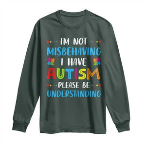 Autism Awareness Long Sleeve Shirt I'm Not Misbehaving I Have Autism TS10 Dark Forest Green Print Your Wear