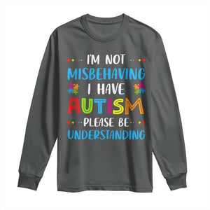 Autism Awareness Long Sleeve Shirt I'm Not Misbehaving I Have Autism TS10 Dark Heather Print Your Wear