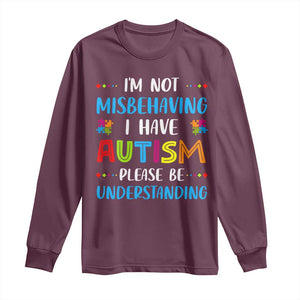 Autism Awareness Long Sleeve Shirt I'm Not Misbehaving I Have Autism TS10 Maroon Print Your Wear