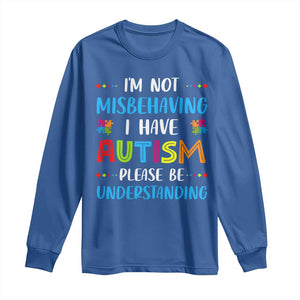 Autism Awareness Long Sleeve Shirt I'm Not Misbehaving I Have Autism TS10 Royal Blue Print Your Wear