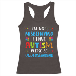 Autism Awareness Racerback Tank Top I'm Not Misbehaving I Have Autism TS10 Dark Chocolate Print Your Wear