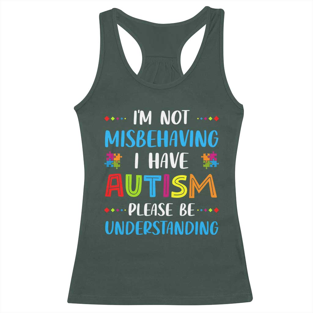 Autism Awareness Racerback Tank Top I'm Not Misbehaving I Have Autism TS10 Dark Forest Green Print Your Wear
