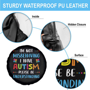Autism Awareness Spare Tire Cover I'm Not Misbehaving I Have Autism TS10 Print Your Wear